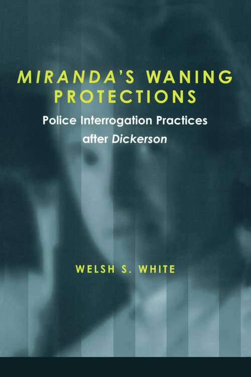 Book cover of Miranda's Waning Protections: Police Interrogation Practices after Dickerson
