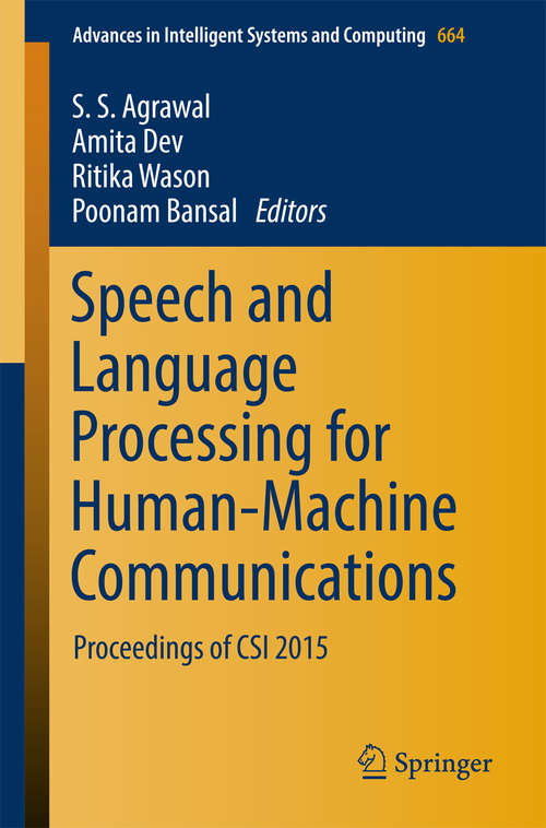 Book cover of Speech and Language Processing for Human-Machine Communications: Proceedings of CSI 2015 (Advances in Intelligent Systems and Computing #664)