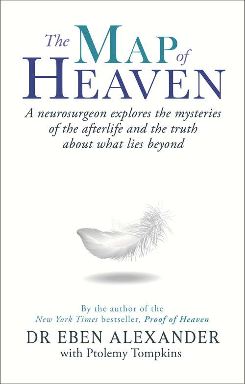 Book cover of The Map of Heaven: A neurosurgeon explores the mysteries of the afterlife and the truth about what lies beyond