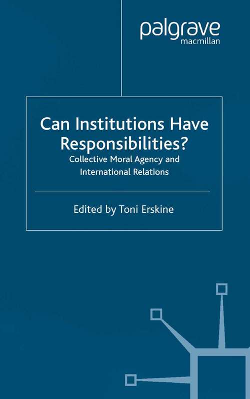 Book cover of Can Institutions Have Responsibilities?: Collective Moral Agency and International Relations (2003) (Global Issues)