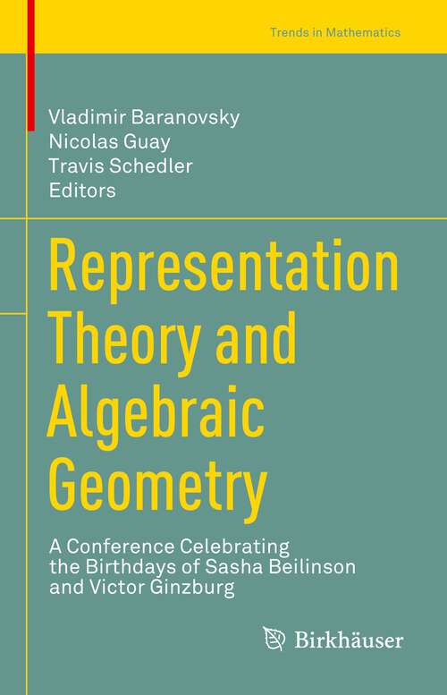 Book cover of Representation Theory and Algebraic Geometry: A Conference Celebrating the Birthdays of Sasha Beilinson and Victor Ginzburg (1st ed. 2022) (Trends in Mathematics)