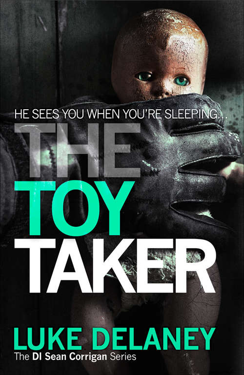 Book cover of The Toy Taker: Cold Killing, The Keeper, The Toy Taker, Redemption Of The Dead And The Network (ePub edition) (DI Sean Corrigan #3)