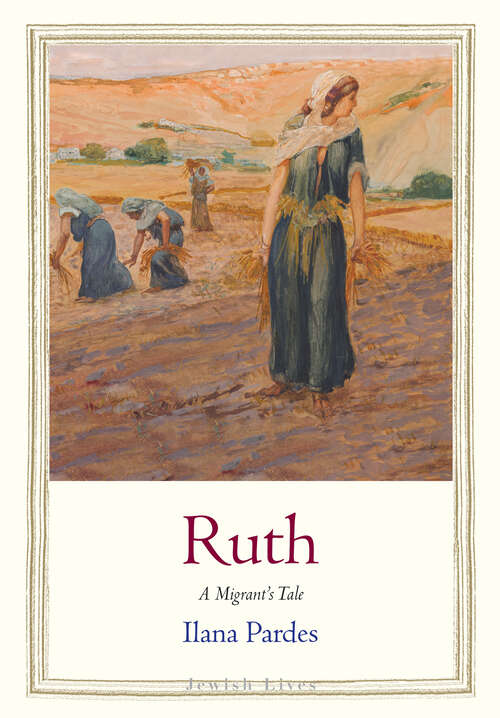 Book cover of Ruth: A Migrant's Tale (Jewish Lives)