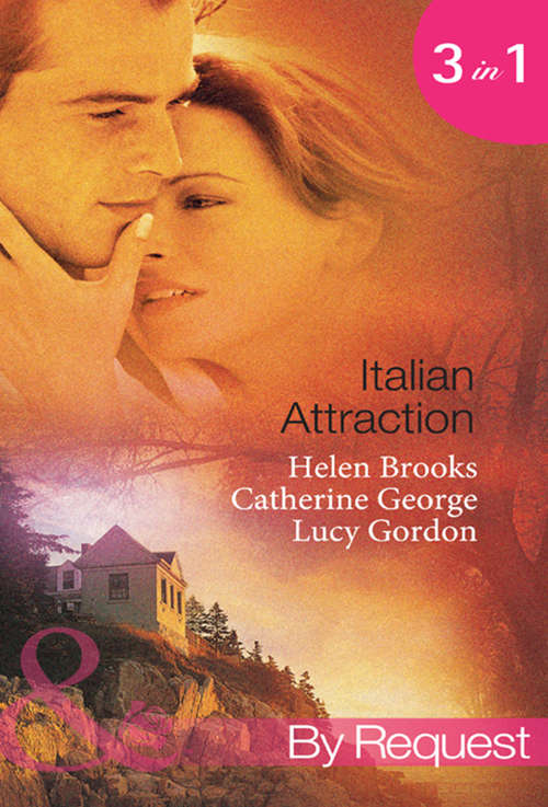 Book cover of Italian Attraction: The Italian Tycoon's Bride / An Italian Engagement / One Summer in Italy... (ePub First edition) (Mills And Boon By Request Ser.)