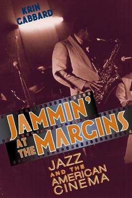 Book cover of Jammin' at the Margins: Jazz and the American Cinema (Phoenix Fiction Ser.)