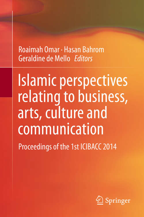 Book cover of Islamic perspectives relating to business, arts, culture and communication: Proceedings of the 1st ICIBACC 2014 (2015)