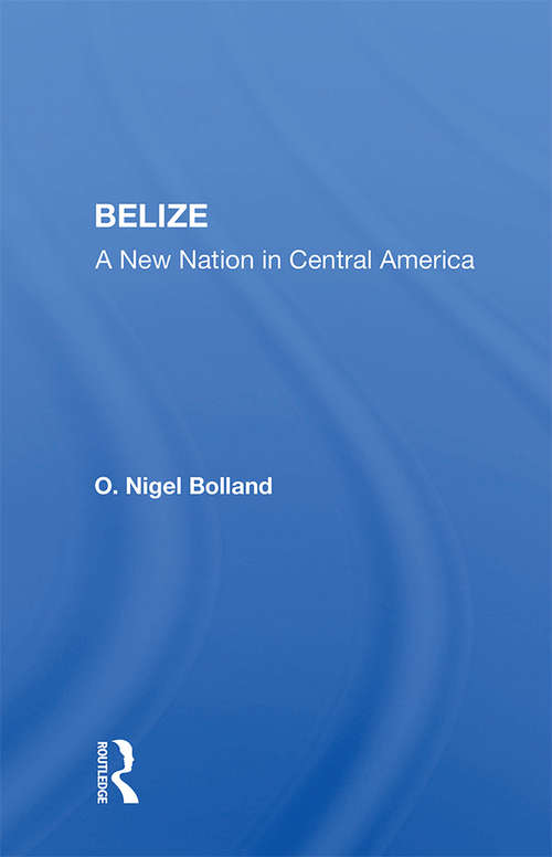 Book cover of Belize: A New Nation In Central America