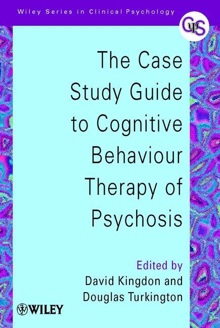 Book cover of The Case Study Guide to Cognitive Behaviour Therapy of Psychosis (Wiley Series in Clinical Psychology #111)