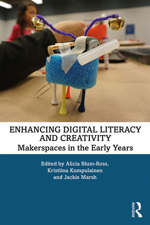 Book cover of Enhancing Digital Literacy and Creativity: Makerspaces in the Early Years