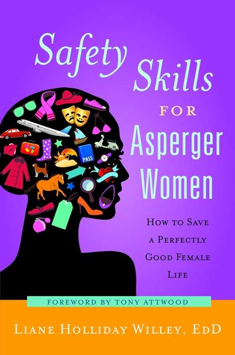 Book cover of Safety Skills for Asperger Women: How to Save a Perfectly Good Female Life