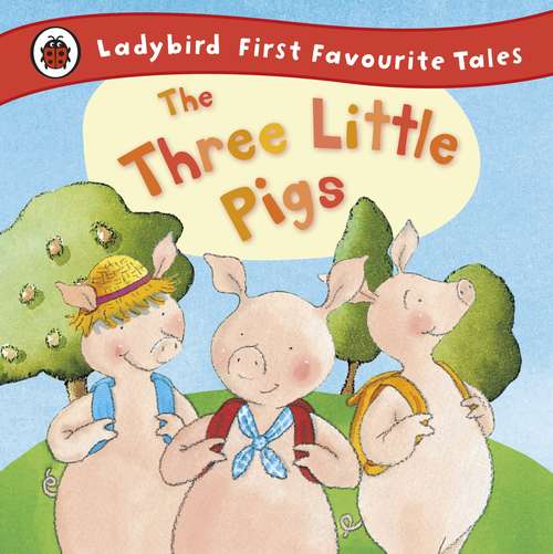 Book cover of The Three Little Pigs: Ladybird First Favourite Tales (Read It Yourself Ser.)