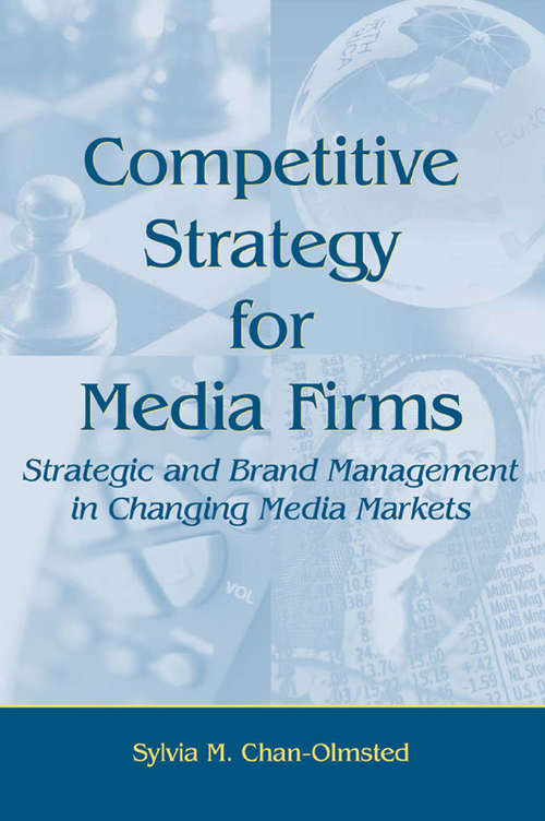 Book cover of Competitive Strategy for Media Firms: Strategic and Brand Management in Changing Media Markets (Routledge Communication Series)