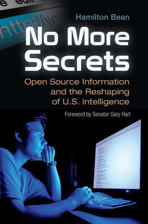 Book cover of No More Secrets: Open Source Information and the Reshaping of U.S. Intelligence (Praeger Security International)