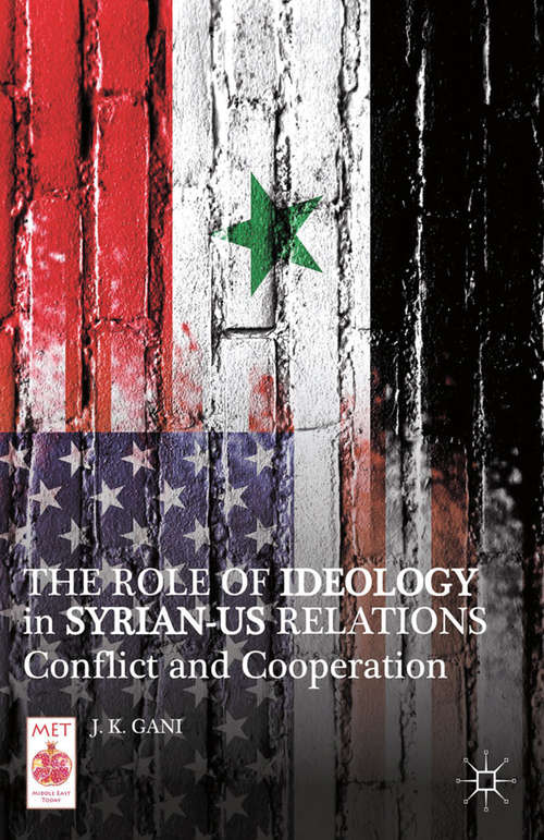 Book cover of The Role of Ideology in Syrian-US Relations: Conflict and Cooperation (2014) (Middle East Today)