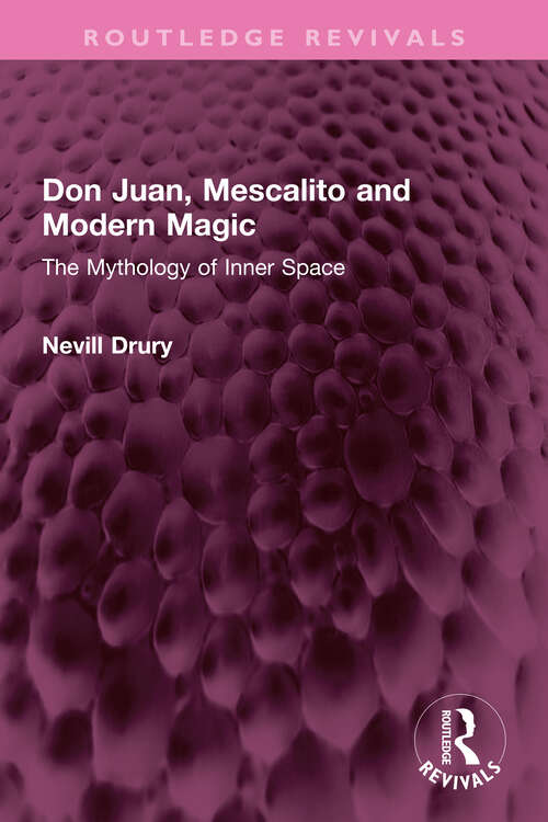 Book cover of Don Juan, Mescalito and Modern Magic: The Mythology of Inner Space (Routledge Revivals)