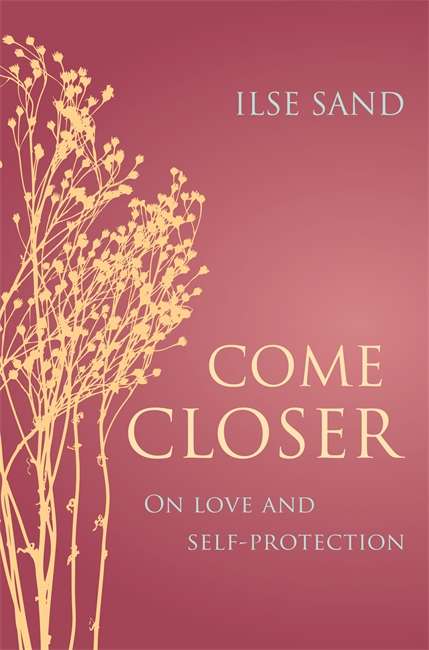 Book cover of Come Closer: On love and self-protection