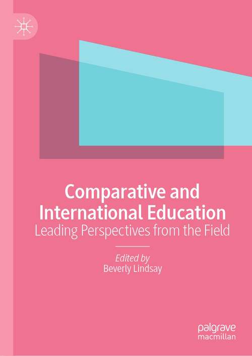 Book cover of Comparative and International Education: Leading Perspectives from the Field (1st ed. 2021)