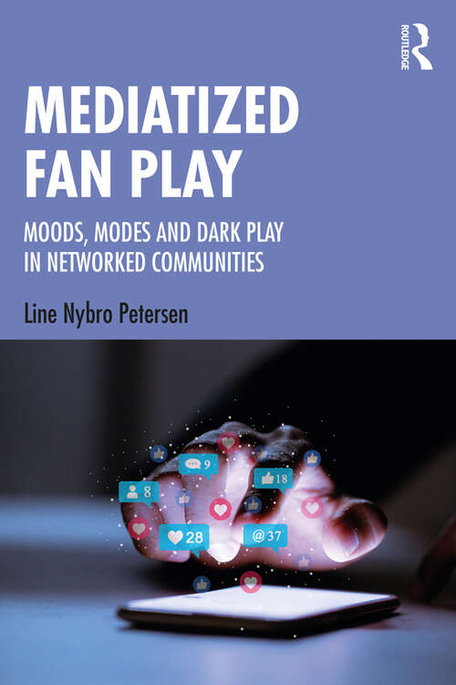 Book cover of Mediatized Fan Play: Moods, Modes and Dark Play in Networked Communities
