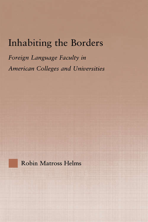 Book cover of Inhabiting the Borders: Foreign Language Faculty in American Colleges and Universities (Studies in Higher Education)