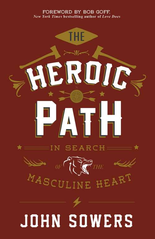 Book cover of The Heroic Path: In Search of the Masculine Heart