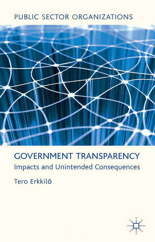 Book cover of Government Transparency: Impacts and Unintended Consequences (2012) (Public Sector Organizations)