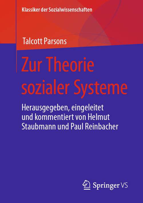 Book cover of Zur Theorie sozialer Systeme: Herausgegeben, eingeleitet und kommentiert von Helmut Staubmann und Paul Reinbacher (1. Aufl. 2023) (Klassiker der Sozialwissenschaften)