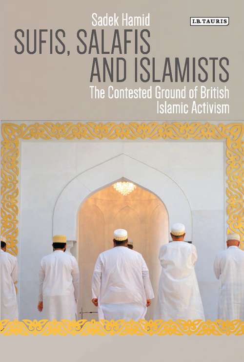 Book cover of Sufis, Salafis and Islamists: The Contested Ground of British Islamic Activism (Library of Modern Religion)