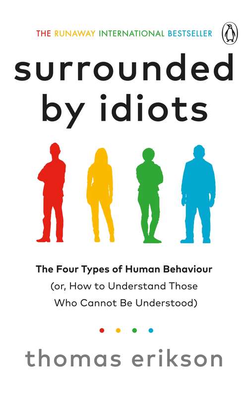 Book cover of Surrounded by Idiots: The Four Types of Human Behaviour (or, How to Understand Those Who Cannot Be Understood)
