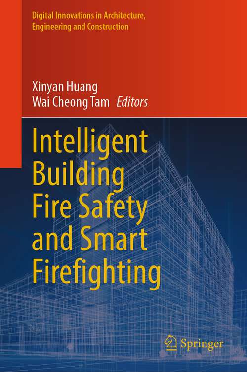 Book cover of Intelligent Building Fire Safety and Smart Firefighting (1st ed. 2024) (Digital Innovations in Architecture, Engineering and Construction)