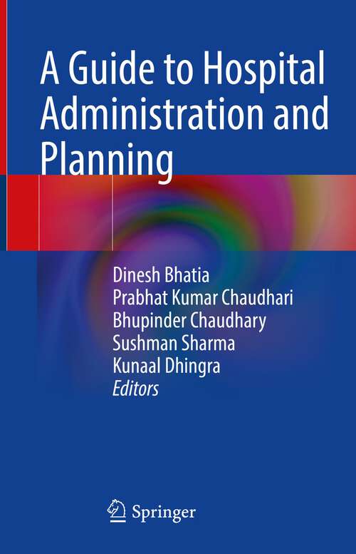 Book cover of A Guide to Hospital Administration and Planning (1st ed. 2023)