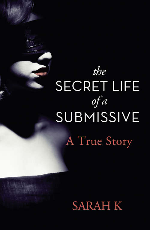 Book cover of The Secret Life of a Submissive: A True Story (ePub edition)