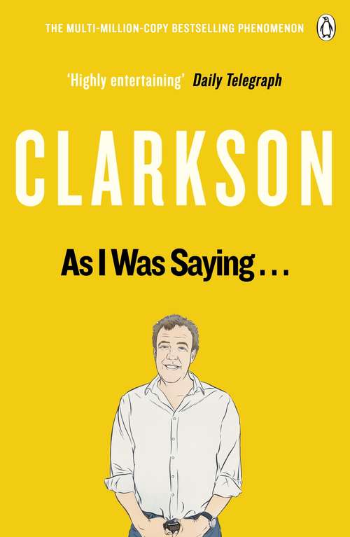Book cover of As I Was Saying . . .: The World According to Clarkson Volume 6