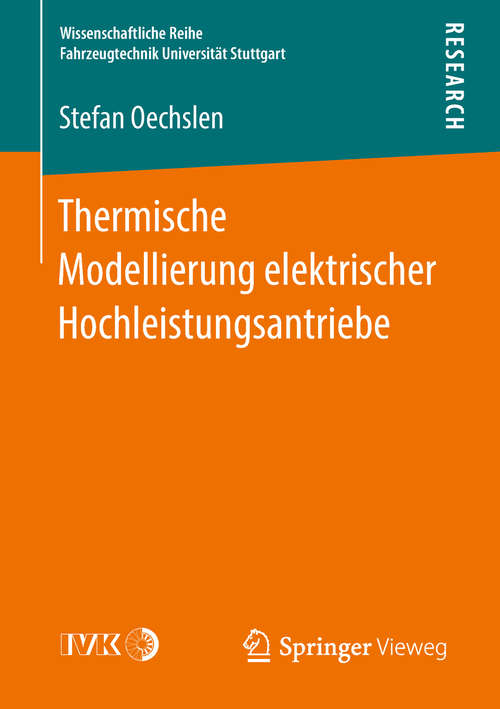 Book cover of Thermische Modellierung elektrischer Hochleistungsantriebe (Wissenschaftliche Reihe Fahrzeugtechnik Universität Stuttgart)