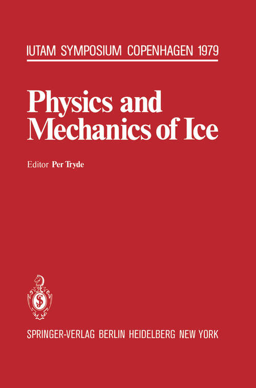 Book cover of Physics and Mechanics of Ice: Symposium Copenhagen, August 6-10, 1979, Technical University of Denmark (1980) (IUTAM Symposia)
