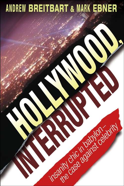 Book cover of Hollywood, Interrupted: Insanity Chic in Babylon -- The Case Against Celebrity
