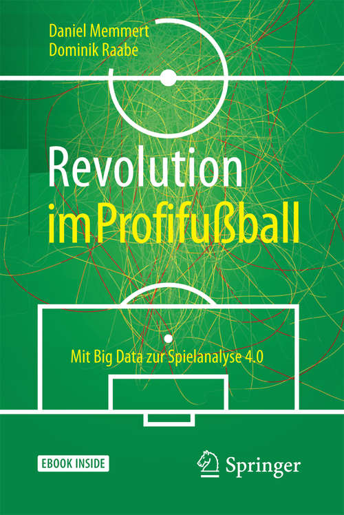 Book cover of Revolution im Profifußball: Mit Big Data zur Spielanalyse 4.0 (1. Aufl. 2017)