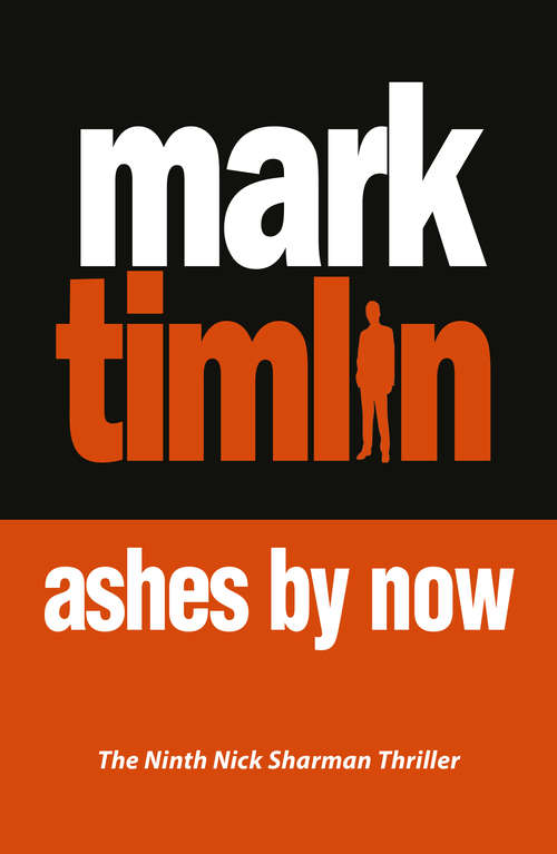 Book cover of Ashes By Now: The hard-boiled exploits of a South London Private Eye (A Nick Sharman Thriller #9)