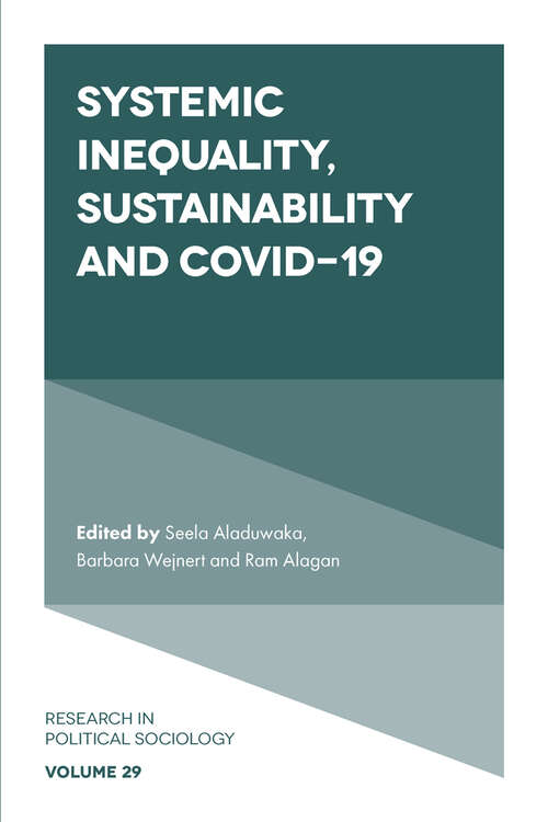 Book cover of Systemic Inequality, Sustainability and COVID-19 (Research in Political Sociology #29)