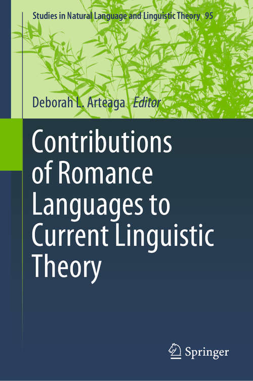 Book cover of Contributions of Romance Languages to Current Linguistic Theory (1st ed. 2019) (Studies in Natural Language and Linguistic Theory #95)