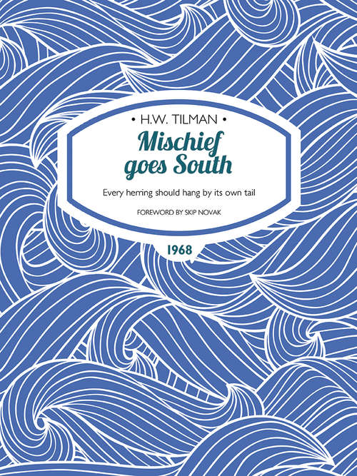 Book cover of Mischief goes South: Every herring should hang by its own tail (H.W. Tilman: The Collected Edition)