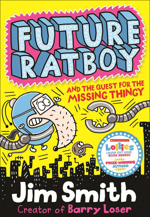 Book cover of Future Ratboy and the Quest for the Missing Thingy (Future Ratboy #3)