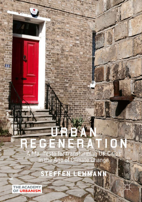 Book cover of Urban Regeneration: A Manifesto for transforming UK Cities in the Age of Climate Change (1st ed. 2019)