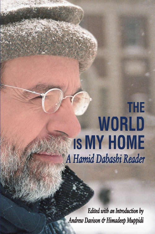 Book cover of The World is My Home: A Hamid Dabashi Reader