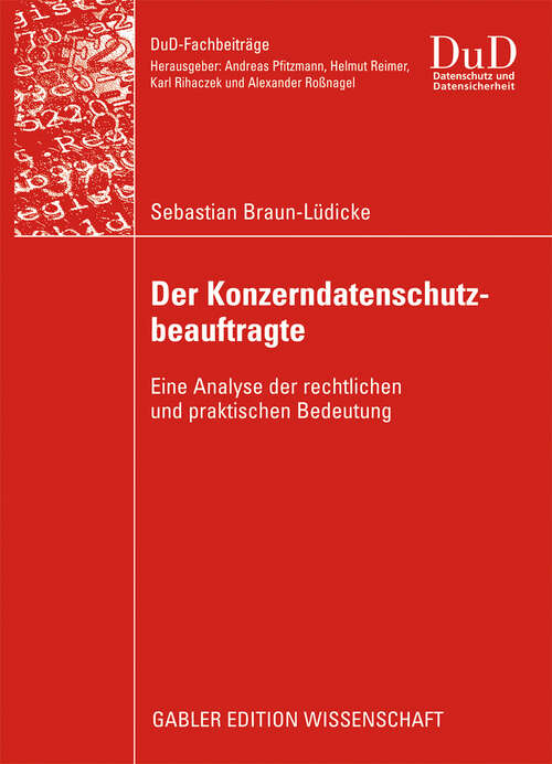 Book cover of Der Konzerndatenschutzbeauftragte: Eine Analyse der rechtlichen und praktischen Bedeutung (2009) (DuD-Fachbeiträge)