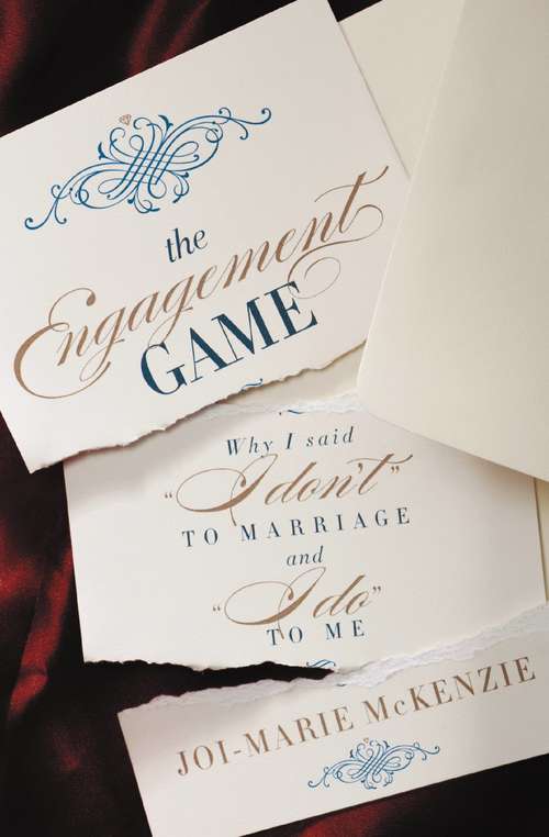 Book cover of The Engagement Game: Why I Said "I Don't" to Marriage and "I Do" to Me