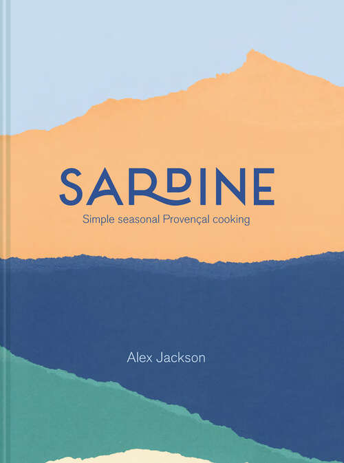 Book cover of Sardine: Simple Seasonal Provençal Cooking (ePub edition)