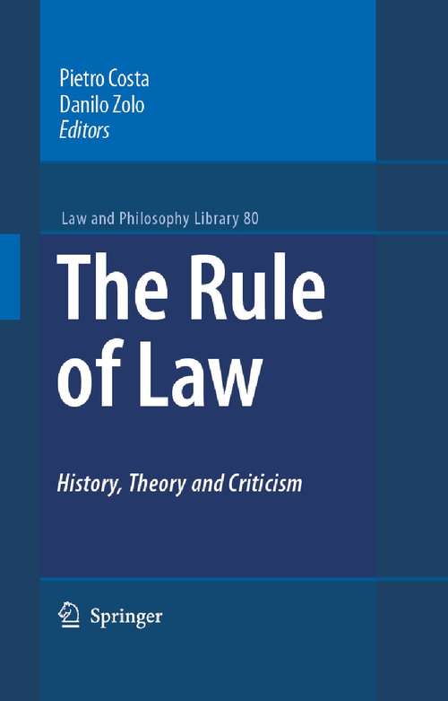 Book cover of The Rule of Law History, Theory and Criticism (2007) (Law and Philosophy Library #80)
