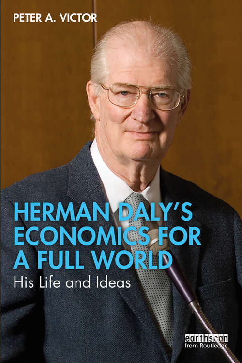 Book cover of Herman Daly’s Economics for a Full World: His Life and Ideas