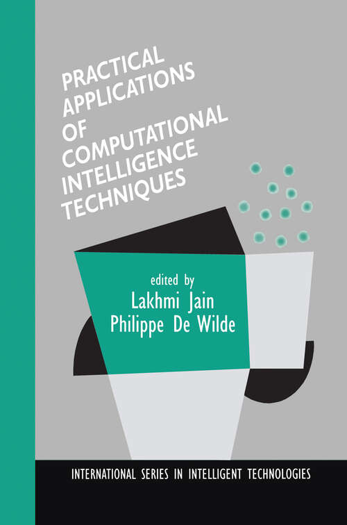Book cover of Practical Applications of Computational Intelligence Techniques (2001) (International Series in Intelligent Technologies #16)