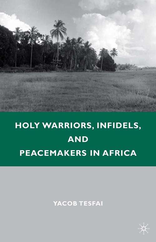 Book cover of Holy Warriors, Infidels, and Peacemakers in Africa (2010)
